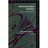 Posthumous People by Cacciari, Massimo; Friedman, Rodger, 9780804727099
