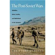 The Post-Soviet Wars by Zurcher, Christoph, 9780814797099