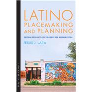 Latino Placemaking and Planning by Lara, Jesus J., 9780816537099