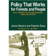 Policy That Works for Forests and People: Real Prospects for Governance and Livelihoods by Mayers,James, 9781138427099