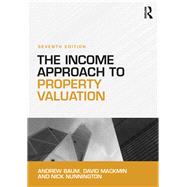The Income Approach to Property Valuation by Andrew Baum; David Mackmin; Nick Nunnington, 9781315637099