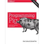 Programming Pig by Gates, Alan; Dai, Daniel, 9781491937099