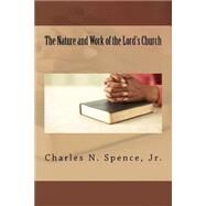 The Nature and Work of the Lord's Church by Spence, Charles N., Jr., 9781505957099
