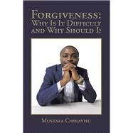 Forgiveness by Chikavhu, Mustafa, 9781543407099