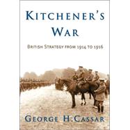 Kitchener's War by Cassar, George H., 9781574887099
