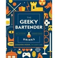 The Geeky Bartender Drinks Real-Life Recipes for Fantasy Cocktails by Reeder, Cassandra, 9781631067099