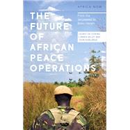 The Future of African Peace Operations by De Coning, Cedric; Gelot, Linna; Karlsrud, John, 9781783607099