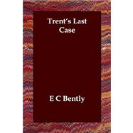 Trent's Last Case by Bentley, E. C., 9781846377099