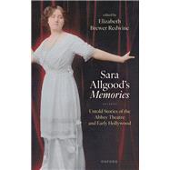 Sara Allgood's Memories Untold Stories of the Abbey Theatre and Early Hollywood by Brewer Redwine, Elizabeth, 9780192867100