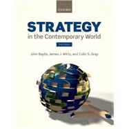 Strategy in the Contemporary World by Baylis, John; Wirtz, James; Gray, Colin, 9780198807100