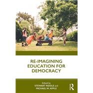 Re-imagining Education for Democracy by Riddle, Stewart; Apple, Michael W., 9780367197100