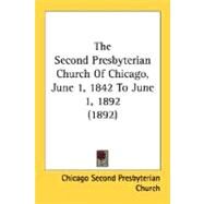 The Second Presbyterian Church Of Chicago, June 1, 1842 To June 1, 1892 by Chicago Second Presbyterian Church, 9780548817100