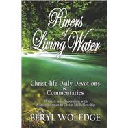 Rivers of Living Water Christ-life Daily Devotions & Commentaries by Woledge, Beryl; Litzman, Warren; Litzman, Warren, 9780578377100