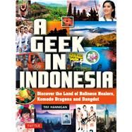 A Geek in Indonesia by Hannigan, Tim, 9780804847100