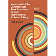 Implementing the Common Core State Standards through Mathematical Problem Solving: High School by Theresa Gurl; Alice Artzt; Alan Sultan; Frances Curcio, 9780873537100
