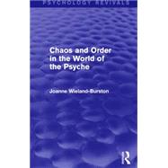 Chaos and Order in the World of the Psyche by Wieland-Burston,Joanne, 9781138927100