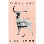 A Reluctant Mother by Dore, Dierdre Simon, 9781553807100