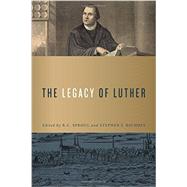 The Legacy of Luther by Sproul, R C, 9781567697100