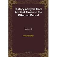History of Syria from Ancient Times to the Ottoman Period by Al-dibs, Yusuf, 9781593337100