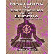 Mastering the Core Teachings of the Buddha by Ingram, Daniel M., 9781911597100