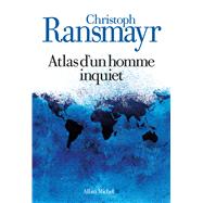 Atlas d'un homme inquiet by Christoph Ransmayr, 9782226317100