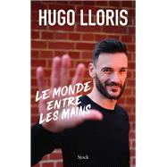Le monde entre les mains by Hugo Lloris, 9782234097100