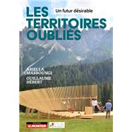 Les territoires oublis - Un futur dsirable by Ariella Masboungi; Guillaume Hbert, 9782281147100