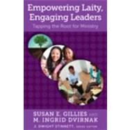 Empowering Laity, Engaging Leaders by Gillies, Susan E.; Dvirnak, M. Ingrid; Stinnett, J. Dwight, 9780817017101