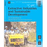 Extractive Industries and Sustainable Development : An Evaluation of the World Bank Group's Experience by Liebenthal, Andres; Michelitsch, Roland; Tarazona, Ethel I., 9780821357101