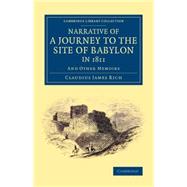 Narrative of a Journey to the Site of Babylon in 1811 by Rich, Claudius James, 9781108077101