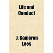 Life and Conduct by Lees, J. Cameron, 9781153767101