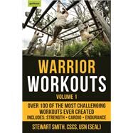 Warrior Workouts, Volume 1 Over 100 of the Most Challenging Workouts Ever Created by SMITH, STEWART, 9781578267101