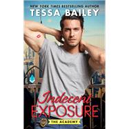 INDECENT EXPOSURE           MM by BAILEY TESSA, 9780062467102