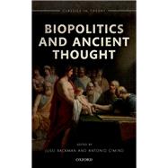 Biopolitics and Ancient Thought by Backman, Jussi; Cimino, Antonio, 9780192847102