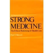 Strong Medicine The Ethical Rationing of Health Care by Menzel, Paul T., 9780195057102
