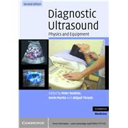 Diagnostic Ultrasound: Physics and Equipment by Edited by Peter R. Hoskins , Kevin Martin , Abigail Thrush, 9780521757102