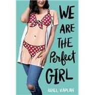 We Are the Perfect Girl by KAPLAN, ARIEL, 9780525647102