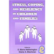 Stress, Coping, and Resiliency in Children and Families by Hetherington, E. Mavis; Blechman, Elaine A., 9780805817102