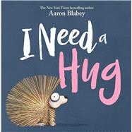 I Need a Hug by Blabey, Aaron; Blabey, Aaron, 9781338297102