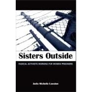 Sisters Outside: Radical Activists Working for Women Prisoners by Lawston, Jodie Michelle, 9781438427102
