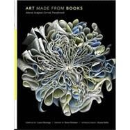 Art Made from Books Altered, Sculpted, Carved, Transformed by Heyenga, Laura; Dettmer, Brian; Kuhn, Alyson, 9781452117102