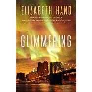 Glimmering by Elizabeth Hand, 9781504067102