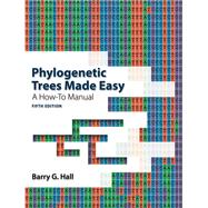 Phylogenetic Trees Made Easy A How-To Manual by Hall, Barry G., 9781605357102