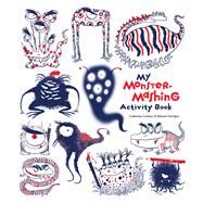 My Monster-Mashing Activity Book by Leblanc, Catherine; Garrigue, Roland, 9781608877102