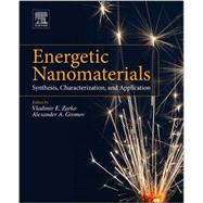 Energetic Nanomaterials by Zarko, Vladimir; Gromov, Alexander, 9780128027103