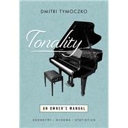 Tonality An Owner's Manual by Tymoczko, Dmitri, 9780197577103