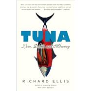 Tuna Love, Death, and Mercury by Ellis, Richard, 9780307387103