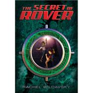 The Secret of Rover by Wildavsky, Rachel; Caparo, Antonio, 9780810997103