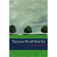 The Love We All Wait for by Doyle, Lee, 9780981727103
