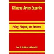 Chinese Arms Exports : Policy, Players, and Process by Medeiros, Evan S.; Gill, Bates, 9781410217103